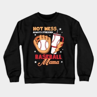 Hot Mess Always Stressed Baseball Mama Gift For Women Mohter day Crewneck Sweatshirt